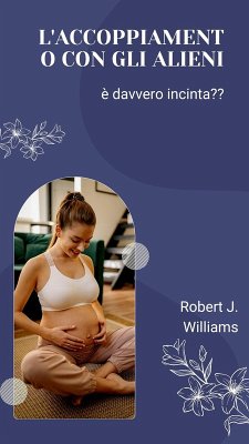 L'accoppiamento con gli alieni: è davvero incinta? (eBook, ePUB) - Williams, Robert J.