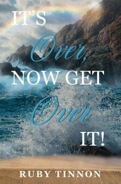 It's Over, Now Get Over It! (eBook, ePUB) - Tinnon, Ruby