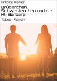 Brüderchen, Schwesterchen und die Hl. Barbara (eBook, ePUB)