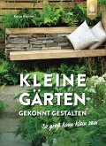 Kleine Gärten gekonnt gestalten. So groß kann klein sein. (eBook, PDF)