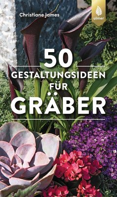 50 Gestaltungsideen für Gräber (eBook, PDF) - James, Christiane