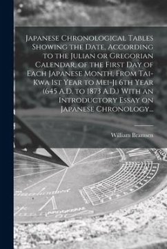 Japanese Chronological Tables Showing the Date, According to the Julian or Gregorian Calendar, of the First Day of Each Japanese Month, From Tai-kwa 1 - Bramsen, William