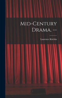 Mid-century Drama. -- - Kitchin, Laurence