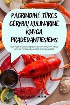 PAGRINDIN¿ J¿ROS G¿RYBI¿ KULINARIN¿ KNYGA PRADEDANTIESIEMS - Irena Vasiliauskien¿