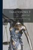 Taxation No. 3 [microform]; Practical National Economics on a Gold Intrinsic Value or Utility Basis