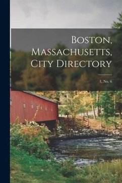 Boston, Massachusetts, City Directory; 1, no. 6 - Anonymous