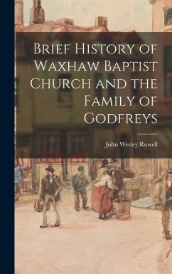 Brief History of Waxhaw Baptist Church and the Family of Godfreys - Rowell, John Wesley
