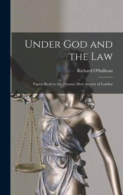 Under God and the Law; Papers Read to the Thomas More Society of London