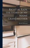 Right as Rain, the Story of My Maine Grandmother