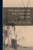 Vocabulary of the Chinook Jargon [microform]: the Complete Language Used by the Indians of Oregon, Washington Territory and British Possessions