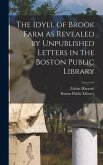 The Idyll of Brook Farm as Revealed by Unpublished Letters in the Boston Public Library
