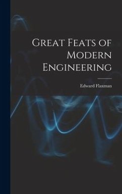 Great Feats of Modern Engineering - Flaxman, Edward