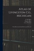 Atlas of Livingston Co., Michigan: From Recent and Actual Surveys and Records