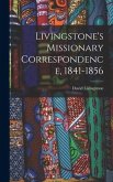 Livingstone's Missionary Correspondence, 1841-1856