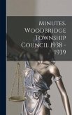 Minutes. Woodbridge Township Council 1938 - 1939