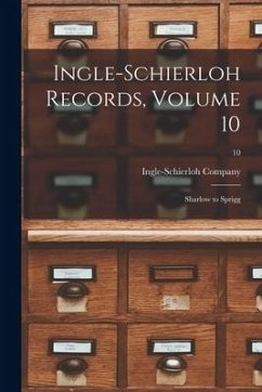 Ingle-Schierloh Records, Volume 10: Sharlow to Sprigg; 10