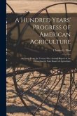 A Hundred Years' Progress of American Agriculture: an Essay From the Twenty-first Annual Report of the Massachusetts State Board of Agriculture