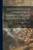 Eighteenth Loan Exhibition of Paintings Held in the New Gallery [microform]: 18th November 1895