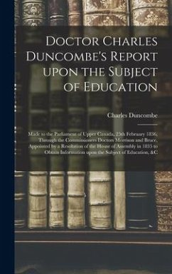 Doctor Charles Duncombe's Report Upon the Subject of Education [microform] - Duncombe, Charles