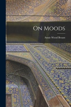 On Moods - Besant, Annie Wood