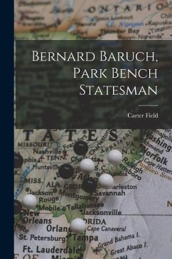 Bernard Baruch, Park Bench Statesman - Field, Carter