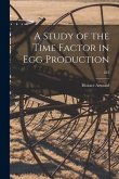 A Study of the Time Factor in Egg Production; 223