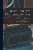 Aunt Harriet's Household Hints; an Almanac of Practical Information