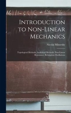 Introduction to Non-linear Mechanics: Topological Methods, Analytical Methods, Non-linear Resonance, Relaxation Oscillations - Minorsky, Nicolai