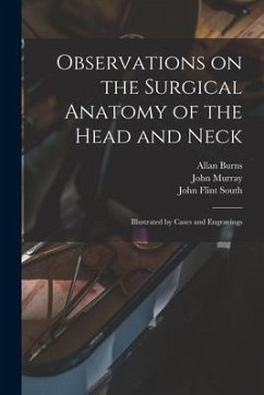 Observations on the Surgical Anatomy of the Head and Neck [electronic Resource]: Illustrated by Cases and Engravings - Burns, Allan