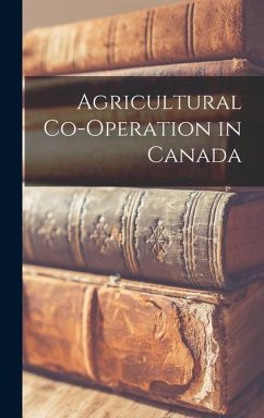 Agricultural Co-operation in Canada - Anonymous