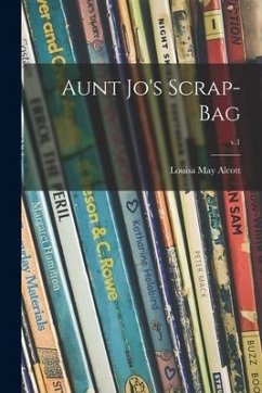 Aunt Jo's Scrap-bag; v.1 - Alcott, Louisa May