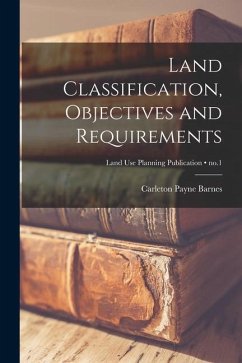 Land Classification, Objectives and Requirements; no.1 - Barnes, Carleton Payne