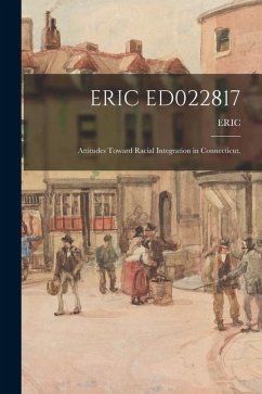 Eric Ed022817: Attitudes Toward Racial Integration in Connecticut.