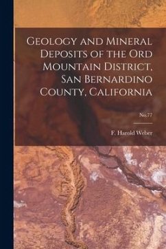 Geology and Mineral Deposits of the Ord Mountain District, San Bernardino County, California; No.77