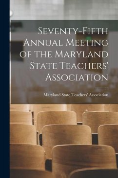 Seventy-fifth Annual Meeting of the Maryland State Teachers' Association