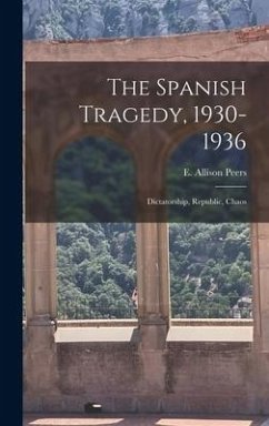 The Spanish Tragedy, 1930-1936; Dictatorship, Republic, Chaos