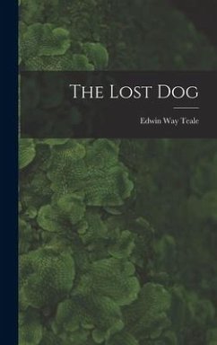 The Lost Dog - Teale, Edwin Way
