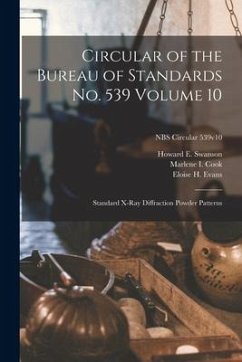 Circular of the Bureau of Standards No. 539 Volume 10: Standard X-ray Diffraction Powder Patterns; NBS Circular 539v10 - Swanson, Howard E.; Cook, Marlene I.; Evans, Eloise H.