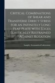 Critical Combinations of Shear and Transverse Direct Stress for an Infinitely Long Flat Plate With Edges Elastically Restrained Against Rotation