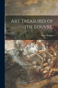 Art Treasures of the Louvre; - Huyghe, René