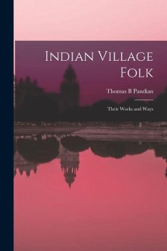 Indian Village Folk: Their Works and Ways - Pandian, Thomas B.