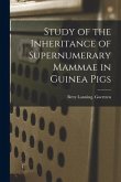 Study of the Inheritance of Supernumerary Mammae in Guinea Pigs