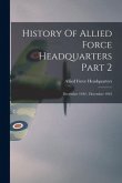 History Of Allied Force Headquarters Part 2: December 1942 - December 1943