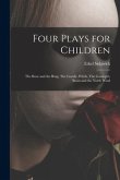 Four Plays for Children: The Rose and the Ring, The Goody- Witch, The Goosegirl, Boots and the North Wind