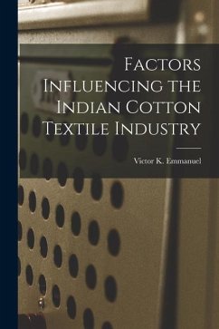 Factors Influencing the Indian Cotton Textile Industry - Emmanuel, Victor K.