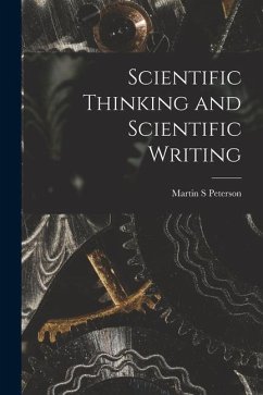 Scientific Thinking and Scientific Writing - Peterson, Martin S.