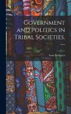 Government and Politics in Tribal Societies. --