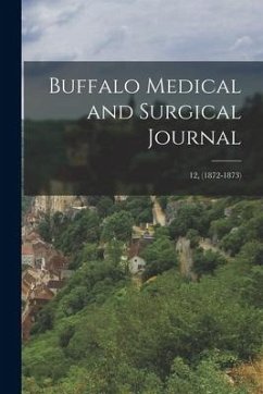Buffalo Medical and Surgical Journal; 12, (1872-1873) - Anonymous