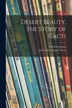 Desert Beauty, the Story of Cacti - Jeanes, Charlotte