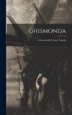 Ghismonda; a Seventeenth Century Tragedy